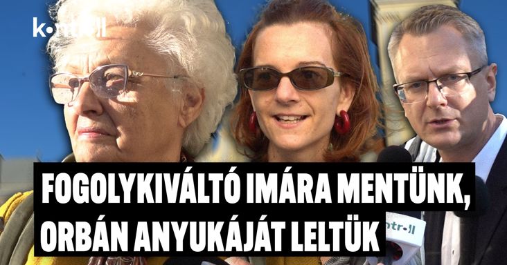 Térdre, imához! - fohász Orbán Viktor édesanyjával a "politikai foglyok" szabadulásáért